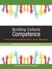 Image for Building Cultural Competence: Innovative Activities and Models