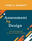 Image for Assessment by Design: A Practical Approach to Improve Student Learning