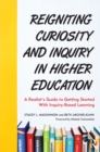 Image for Reigniting curiosity and inquiry in higher education: a realist&#39;s guide to getting started with inquiry-based learning