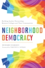 Image for Neighborhood democracy: building anchor partnerships between colleges and their communities