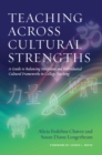 Image for Teaching Across Cultural Strengths: A Guide to Balancing Integrated and Individuated Cultural Frameworks in College Teaching