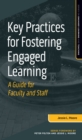 Image for Key Practices for Fostering Engaged Learning: A Guide for Faculty and Staff