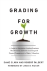 Image for Grading for Growth: A Guide to Alternative Grading Practices That Promote Authentic Learning and Student Engagement in Higher Education