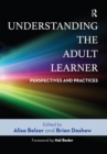 Image for Understanding the adult learner: perspectives and practices