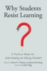 Image for Why students resist learning: a practical model for understanding and helping students