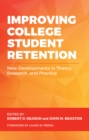 Image for Improving College Student Retention: New Developments in Theory, Research, and Practice
