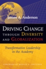 Image for Driving Change Through Diversity and Globalization: Transformative Leadership in the Academy
