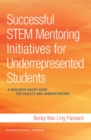 Image for Successful STEM mentoring initiatives for underrepresented college students: a research-based guide for faculty and administrators
