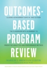 Image for Outcomes-based program review: closing achievement gaps in- and outside the classroom with alignment to predictive analytics and performance metrics