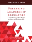 Image for Preparing leadership educators: a comprehensive guide to theories, practices, and facilitation skills