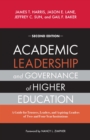 Image for Academic Leadership and Governance of Higher Education: A Guide for Trustees, Leaders, and Aspiring Leaders of Two- And Four-Year Institutions