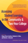 Image for Assessing Student Learning in the Community and Two-Year College: Successful Strategies and Tools Developed by Practitioners in Student and Academic Affairs