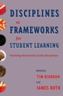 Image for Disciplines as Frameworks for Student Learning: Teaching the Practice of the Disciplines