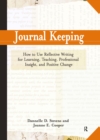 Image for Journal Keeping: How to Use Reflective Writing for Learning, Teaching, Professional Insight and Positive Change