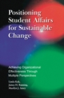 Image for Positioning Student Affairs for Sustainable Change: Achieving Organizational Effectiveness Through Multiple Perspectives