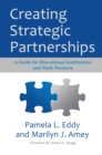 Image for Creating Strategic Partnerships: A Guide for Educational Institutions and Their Partners
