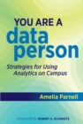 Image for You Are a Data Person: Strategies for Using Analytics on Campus