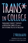 Image for Trans* in college: transgender students&#39; strategies for navigating campus life and the institutional politics of inclusion