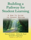 Image for Building a Pathway for Student Learning: A How-to Guide to Course Design
