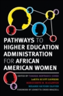 Image for Pathways to higher education administration for African American women