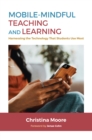 Image for Mobile-mindful teaching and learning: harnessing the technology that students use most
