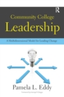 Image for Community College Leadership: A Multidimensional Model for Leading Change