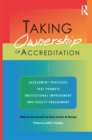 Image for Taking ownership of accreditation: assessment processes that promote institutional improvement and faculty engagement