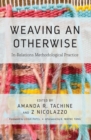 Image for Weaving an otherwise: in-relations methodological practice