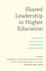 Image for Shared leadership in higher education: a framework and models for responding to a changing world