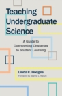 Image for Teaching Undergraduate Science: A Guide to Overcoming Obstacles to Student Learning