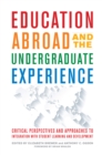 Image for Education Abroad and the Undergraduate Experience: Critical Perspectives and Approaches to Integration With Student Learning and Development