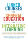 Image for Linked Courses for General Education and Integrative Learning: A Guide for Faculty and Administrators