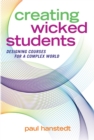 Image for Creating Wicked Students: Designing Courses for a Complex World