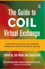 Image for The Guide to COIL Virtual Exchange: Implementing, Growing, and Sustaining Collaborative Online International Learning