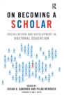 Image for On becoming a scholar: socialization and development in doctoral education