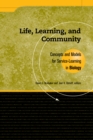 Image for Life, Learning, and Community: Concepts and Models for Service Learning in Biology