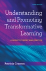 Image for Understanding and promoting transformative learning: a guide to theory and practice