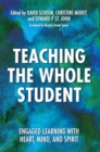 Image for Teaching the Whole Student: Engaged Learning With Heart, Mind, and Spirit