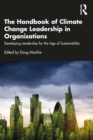 Image for The Handbook of Climate Change Leadership in Organisations: Developing Leadership for the Age of Sustainability