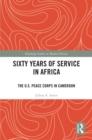 Image for Sixty Years of Service in Africa: The U.S. Peace Corps in Cameroon