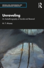 Image for Unraveling: An Autoethnography of Suicide and Renewal