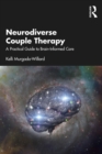 Image for Neurodiverse Couple Therapy: A Practical Guide to Brain-Informed Care