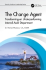 Image for The Change Agent: Transforming an Underperforming Internal Audit Department