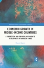 Image for Economic Growth in Middle-Income Countries: A Theoretical and Empirical Approach to Development in Turbulent Times