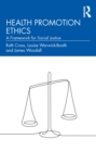 Image for Health Promotion Ethics: A Framework for Social Justice