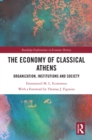 Image for The Economy of Classical Athens: Organization, Institutions and Society