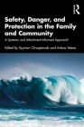 Image for Safety, Danger, and Protection in the Family and Community: A Systemic and Attachment-Informed Approach