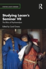 Image for Studying Lacan&#39;s Seminar VII: The Ethics of Psychoanalysis