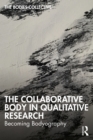 Image for The Collaborative Body in Qualitative Research: Becoming Bodyography