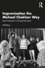 Image for Improvisation the Michael Chekhov Way: Active Exploration of Acting Techniques